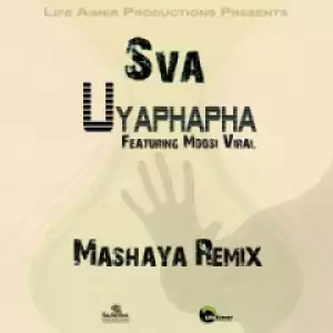Sva - Uyaphapha (Mashaya Remix) Ft. Mdosi Viral